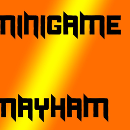 Minigame Mayham!