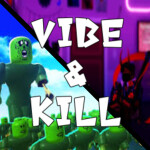 Vibe and Kill 