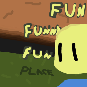 fun funny fun place