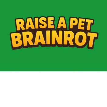 Raise A Pet Brainrot