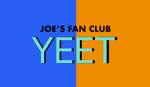 Joe’s fan club. YEET!