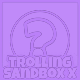 Trolling SandBox X [Testing]