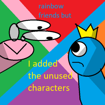 rainbow friends but i addded the unused friends