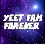 YEET FAM FOREVER