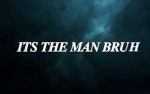 Its the man bruh