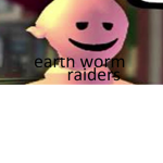 the earth worm raiders
