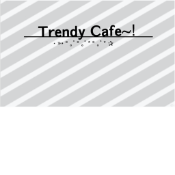 Trendy cafe~!