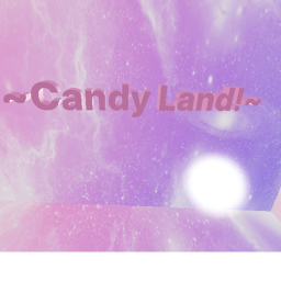 ~Candy Land!~