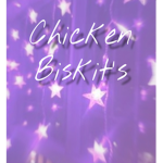 CHICKEN BISKIT’S