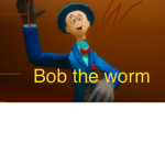 Bob The Worm