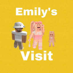 Emily's Visit 🎉🎈💥 [WIP]