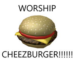 The Worship Of Cheezburger.