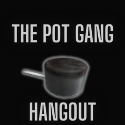 The Pot Gang Hangout