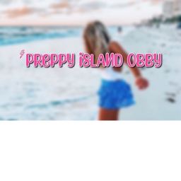 Preppy island obby!