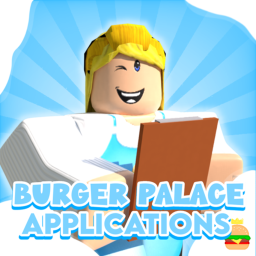 Burger Palace [Application Center!]
