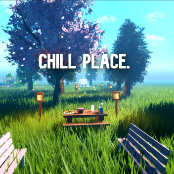 Chill Place.