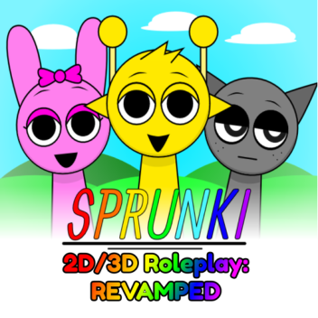 [Small Update] Sprunki 2D/3D Roleplay: REVAMPED