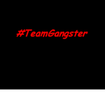#TeamGangster