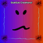 GubGub Creations!