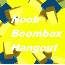 Noob's BoomBox Hangout