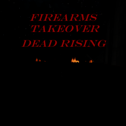 Firearms Takeover 2: Dead Rising
