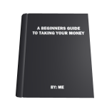 A Beginners Guide To Taking Your Money