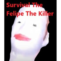 Survival The Felipe The Killer (EPIC)