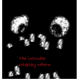 The intruder rp Reborn [update]
