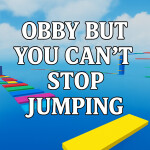 Obby But You Cant Stop Jumping 