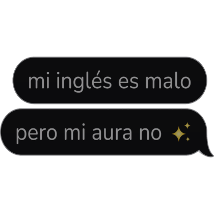 mi inglés es malo pero mi aura no Spanish Text