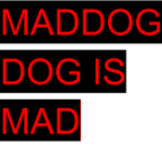 Maddog is mad