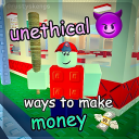 unethical ways to make money