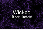 Wicked Recruitment