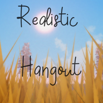 Realistic Hangout