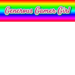 Generous Gamer Girl