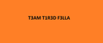 T3AM T1R3D F3LLA
