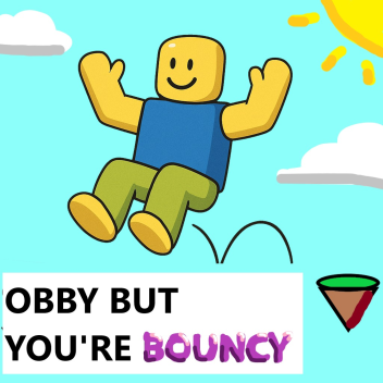 Obby but you're Bouncy