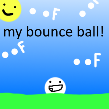 my bounce ball!