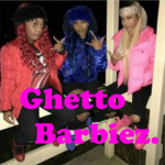 Ghetto Barbiez.