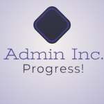 Admin Inc. - Progress!