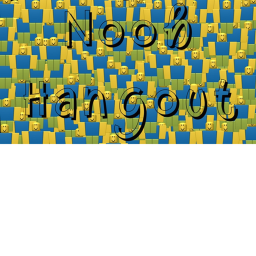 Noob Hangout!