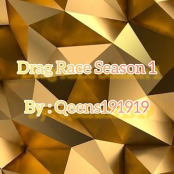 Drag Race Seasion 1 By : Qeen191919
