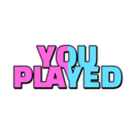 YOU PLAYED!