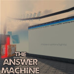 The Answer Machine (reopen)