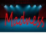 Madness theater