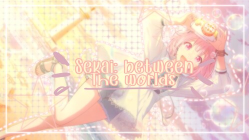 :: sekai: between the worlds