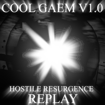 Cool Gaem V1.0 - Hostile Resurgence Event Replay