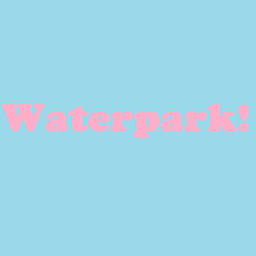 Waterpark!