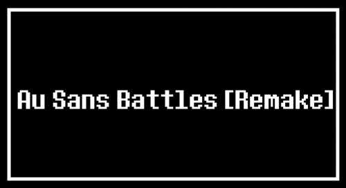 [Mini Updated] Au Sans Battles [Remake]