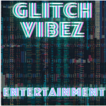 GlitchVibes Entertainment